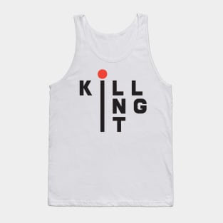 'Killing it' Funny Sarcastic Quote Shirt Tank Top